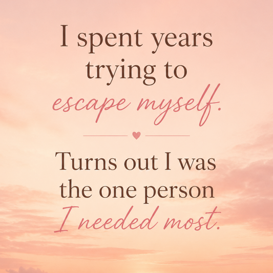I spent years trying to escape myself - Turns out I was the person I needed the most